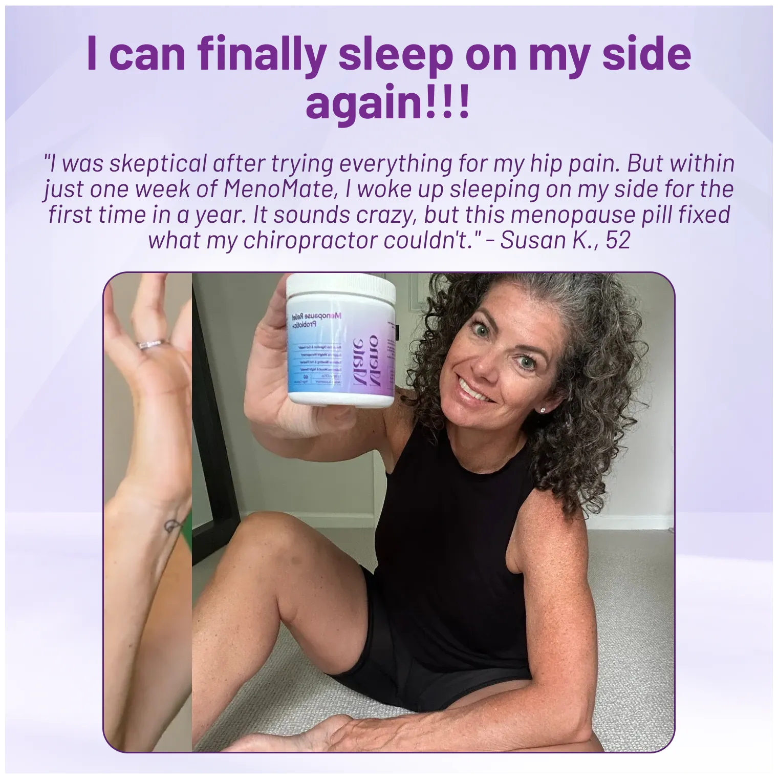 Woman holding a container of MenoMate with text about sleep improvement and hip pain relief.